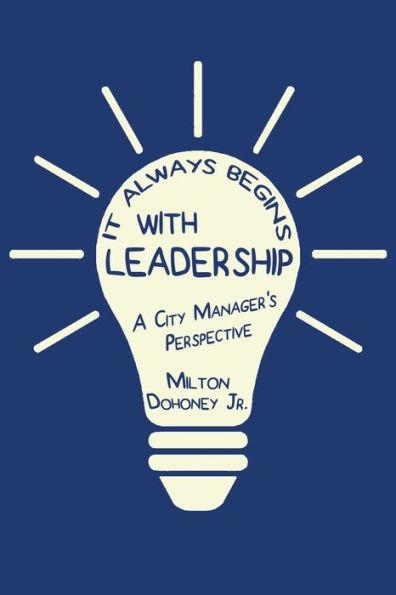 It Always Begins With Leadership - Milton Dohoney