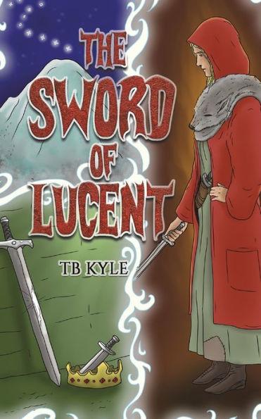The Sword of Lucent - Tb Kyle