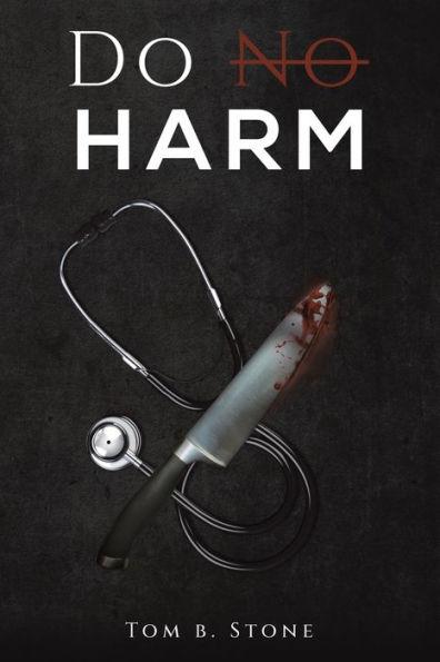 Do No Harm - Tom B. Stone