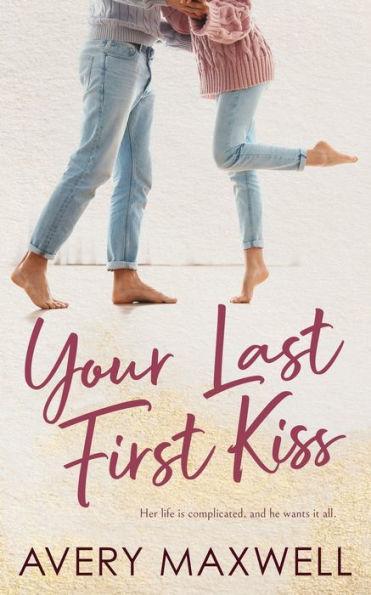 Your Last First Kiss - Avery Maxwell