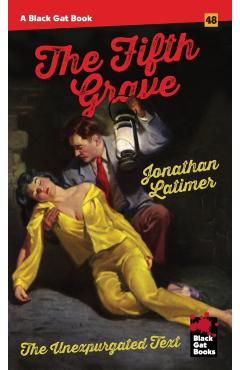 The Fifth Grave: The Unexpurgated Text - Jonathan Latimer