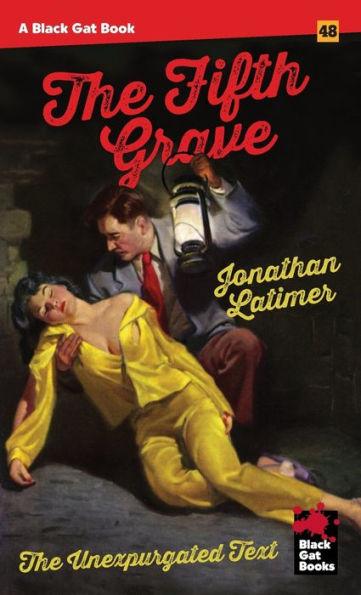 The Fifth Grave: The Unexpurgated Text - Jonathan Latimer