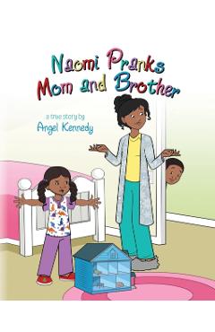 Naomi Pranks Her Mom and Brother - Angel Kennedy