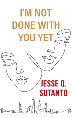 I'm Not Done with You Yet - Jesse Q. Sutanto