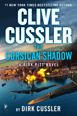 Clive Cussler the Corsican Shadow: A Dirk Pitt(r) Novel - Dirk Cussler