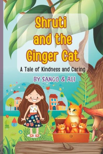 Shruti and the Ginger Cat: A little bit of Kindness makes all the difference - Sango And Ali