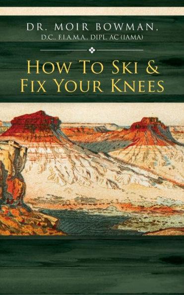 How To Ski & Fix Your Knees - Moir Bowman