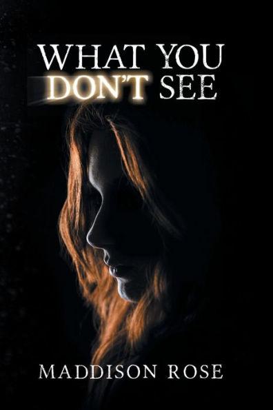 What You Don't See - Maddison Rose