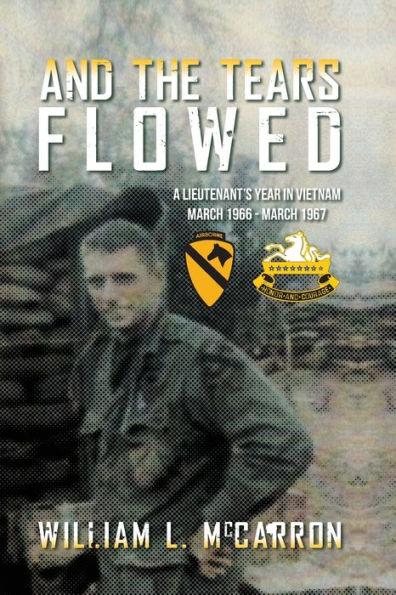 And the Tears Flowed: A Lieutenant's Year in Vietnam March 1966-March 1967 - William L. Mccarron