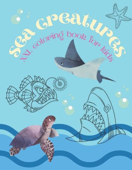 Sea Creatures XXL Coloring Book For Kids: Colouring Book with Ocean Animals - turtles, crabs, fish, dolphins, sharks, seals and more - For Children - - Karolina Suchecka