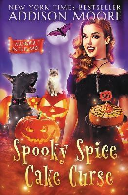 Spooky Spice Cake Curse: Cozy Mystery - Addison Moore