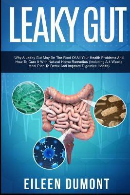Leaky Gut: Complete Beginners Guide To Leaky Gut - Eileen Dumont