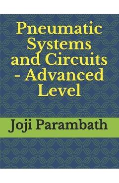 Coperta cărții 'Pneumatic Systems and Circuits - Advanced Level - Joji Parambath'