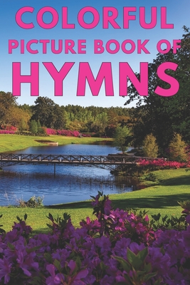 Colorful Picture Book of Hymns: For Seniors with Dementia Large Print Dementia Activity Book for Seniors Present/Gift Idea for Christian Seniors and A - The Word Evangelical Ministries Inc