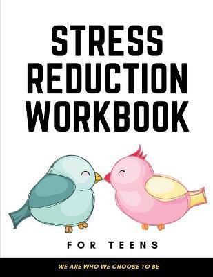 Stress Reduction Workbook For Teens: Ideal and Perfect Gift Stress Reduction Workbook For Teens and Kids- Best gift for Son, Daughter, Boyfriend, Girl - Wahyuni M. Publication