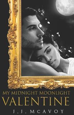 My Midnight Moonlight Valentine - J. J. Mcavoy