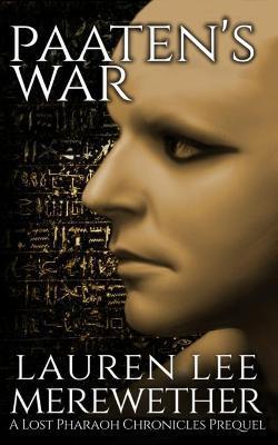 Paaten's War: A Lost Pharaoh Chronicles Prequel - Lauren Lee Merewether