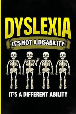 Dyslexia it's not a disability It's a different ability: Perfect Dyslexia gifts with sayings for teen girls mom, dad, daughter, son, grandpa, wife, hu - Dyslexia Awareness