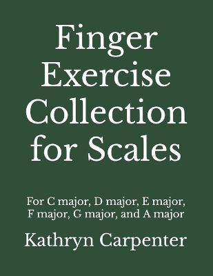 Finger Exercise Collection for Scales - Kathryn Lee Carpenter