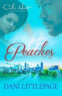 Peaches: A Hood Love Story: Standalone - Dani Littlepage