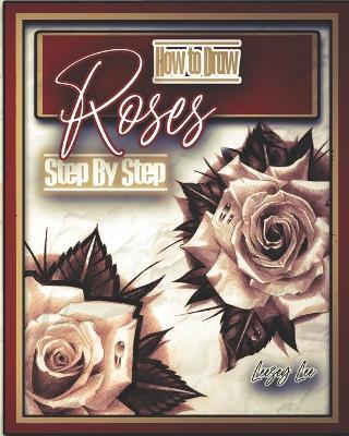 How to Draw Roses Step by Step - Leezey Lee
