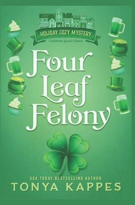 Four Leaf Felony - Tonya Kappes
