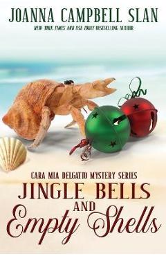Coperta cărții 'Jingle Bells and Empty Shells: Book #7 in the Cara Mia Delgatto Mystery Series - Joanna Campbell Slan'