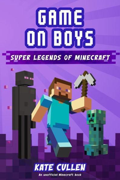 Game on Boys: Super Legends of Minecraft - Arianne Peters