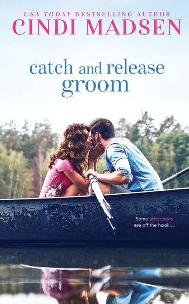 Catch and Release Groom - Cindi Madsen
