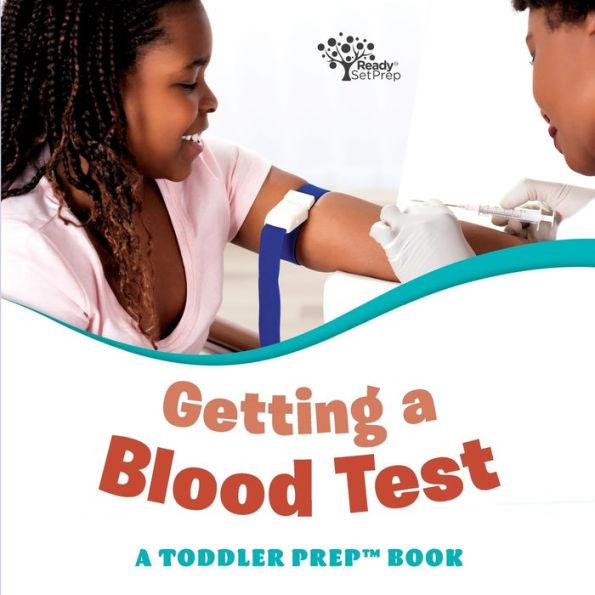 Getting a Blood Test: A Toddler Prep Book - Amy Kathleen Pittman