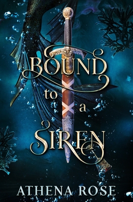 Bound to a Siren: A Dark Little Mermaid Retelling - Athena Rose