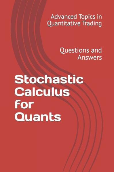 Stochastic Calculus for Quants: Questions and Answers - X. Y. Wang