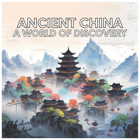 Ancient China: A World of Discovery - Ethan Braxton