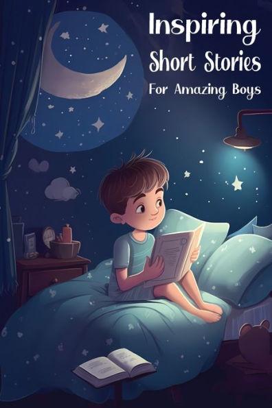 Inspiring Short Stories for Amazing Boys: Bedtime Stories for Extraordinary Kids - Stonyram Publishing