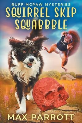 Squirrel Skip Squabble: A Cozy Animal Mystery - Max Parrott