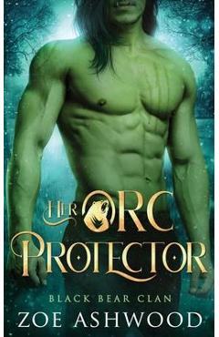 Coperta cărții 'Her Orc Protector: A Monster Fantasy Romance - Zoe Ashwood'