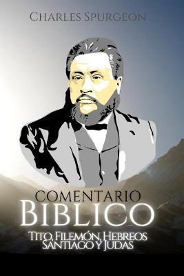Comentario Bíblico Charles Spurgeon: Tito, Filemón, Hebreos, Santiago y Judas - Fraskito Cases