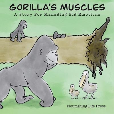 Gorilla's Muscles: A story for managing big emotions - Flourishing Life Press