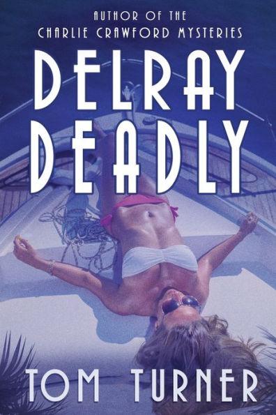 Delray Deadly - Tom Turner