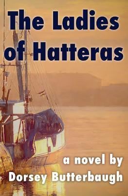 The Ladies of Hatteras - Dorsey Butterbaugh