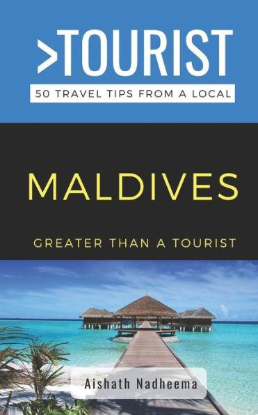 Greater Than a Tourist- Maldives: 50 Travel Tips from a Local - Aishath Nadheema