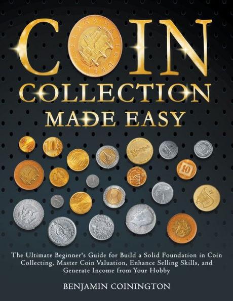 Coin Collecting Made Easy - Benjamin Coinington