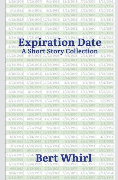 Expiration Date: a Short Story Collection - Bert Whirl