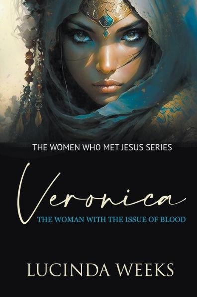 Veronica: The Woman with the Issue of Blood - Lucinda Weeks