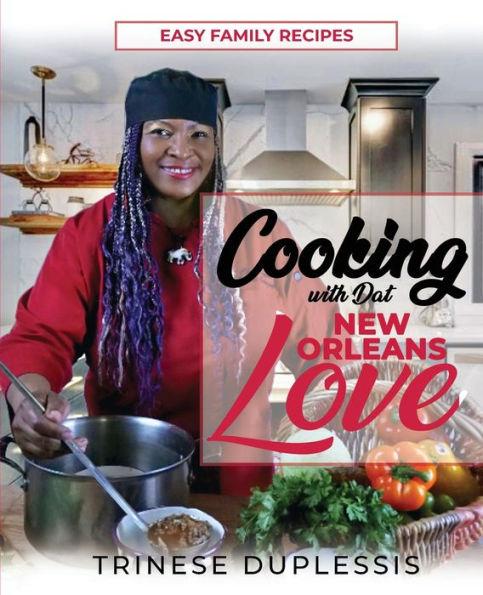 Cooking with Dat New Orleans Love - Trinese Duplessis
