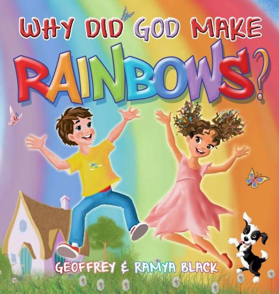 Why Did God Make Rainbows? - Geoffrey Black