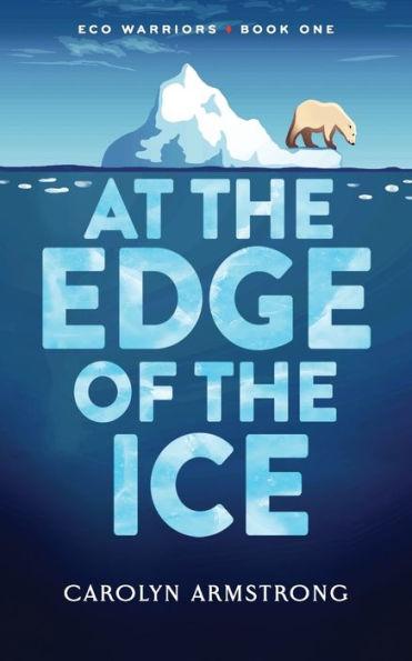 At the Edge of the Ice - Carolyn K. Armstrong