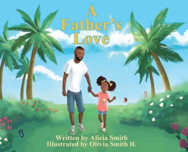 A Father's Love - Alicia Smith