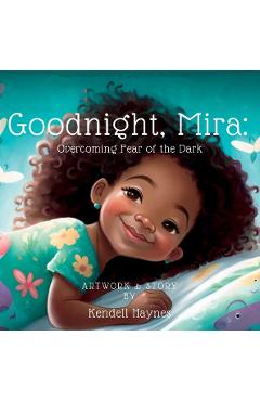Coperta cărții 'Goodnight Mira: Overcoming Fear of the Dark - Kendell Haynes'