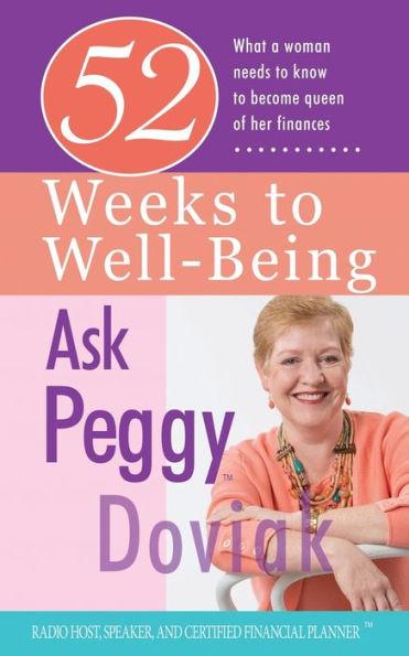 52 Weeks to Well-Being: What a Woman Needs to Know to Become Queen of Her Finances - Peggy Doviak